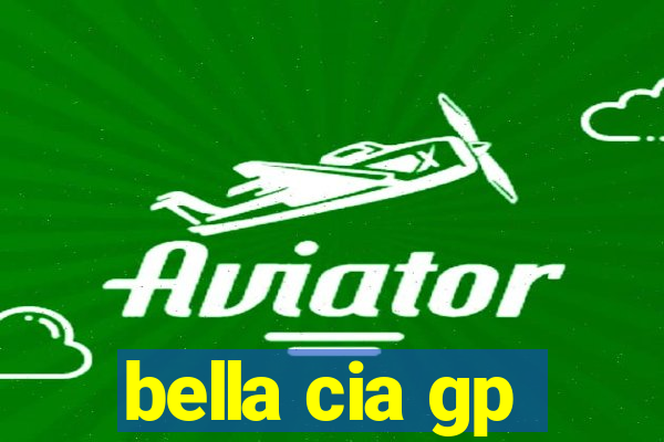 bella cia gp